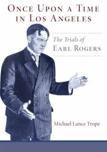 9780870623059-0870623052-Once Upon a Time in Los Angeles: The Trials of Earl Rogers