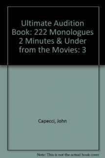 9781575253145-1575253143-Ultimate Audition Book: 222 Monologues 2 Minutes & Under from the Movies