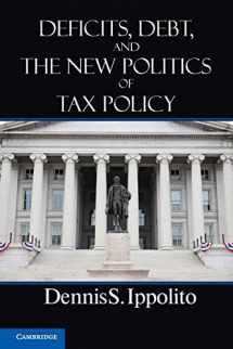 9781107641402-1107641403-Deficits, Debt, and the New Politics of Tax Policy