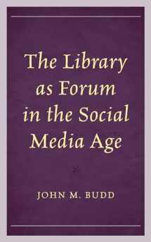 9781538168356-1538168359-The Library as Forum in the Social Media Age