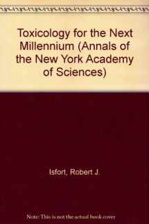 9781573312660-1573312665-Toxicology for the Next Millennium (Annals of the New York Academy of Sciences)