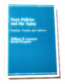 9780669073423-0669073423-State Policies and the Aging: Sources, Trends, and Options