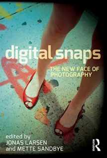 9781780763323-1780763328-Digital Snaps: The New Face of Photography (International Library of Visual Culture)