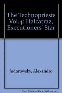 9781930652897-1930652895-Technopriests 4: Halcatraz, Executioners' Star