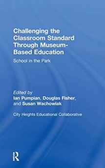 9780805856354-0805856358-Challenging the Classroom Standard Through Museum-based Education: School in the Park