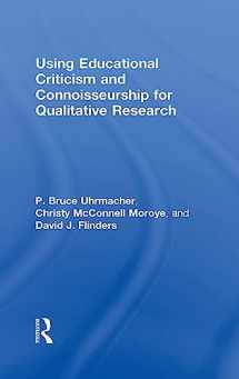 9781138677630-1138677639-Using Educational Criticism and Connoisseurship for Qualitative Research