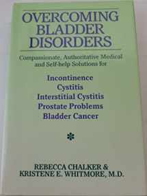 9780060162771-0060162775-Overcoming Bladder Disorders: Compassionate Authoritative Medical and Self-Help Solutions for Incontinence, Cystitis, Interstitial Cystitis, Prostate