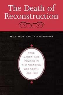 9780674013667-0674013662-The Death of Reconstruction: Race, Labor, and Politics in the Post-Civil War North, 1865-1901