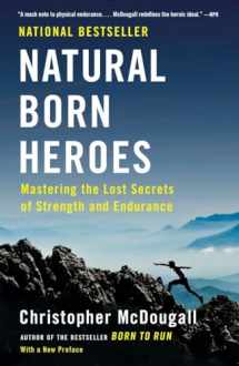 9780307742223-0307742229-Natural Born Heroes: Mastering the Lost Secrets of Strength and Endurance