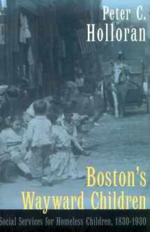 9781555532116-155553211X-Boston's Wayward Children: Social Services for Homeless Children 1830-1930