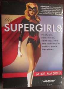 9781935259039-1935259032-The Supergirls: Fashion, Feminism, Fantasy, and the History of Comic Book Heroines