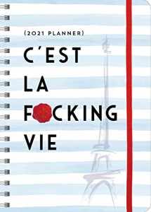 9781728221038-172822103X-2021 C'est La F*cking Vie Planner: 17-Month Weekly Organizer (Get Shit Done Monthly, Includes Stickers, Thru December 2021)