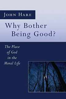 9781610970501-1610970500-Why Bother Being Good?: The Place of God in the Moral Life
