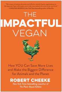 9781637744581-1637744587-The Impactful Vegan: How You Can Save More Lives and Make the Biggest Difference for Animals and the Planet