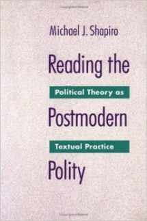 9780816619658-0816619654-Reading the Postmodern Polity: Political Theory As Textual Practice