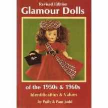 9780875884103-0875884105-Glamour Dolls of the 1950s and 1960s: Identification & Values, Revised Edition