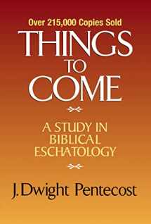 9780310308904-0310308909-Things to Come: A Study in Biblical Eschatology