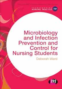 9781473925359-1473925355-Microbiology and Infection Prevention and Control for Nursing Students (Transforming Nursing Practice Series)