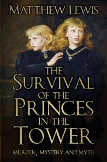 9780750989145-0750989149-The Survival of Princes in the Tower: Murder, Mystery and Myth