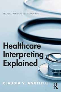 9781138232952-1138232955-Healthcare Interpreting Explained (Translation Practices Explained)