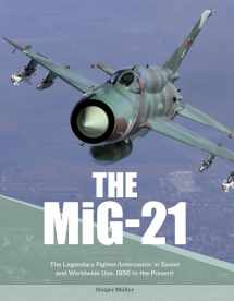9780764356360-0764356364-The MiG-21: The Legendary Fighter/Interceptor in Soviet and Worldwide Use, 1956 to the Present