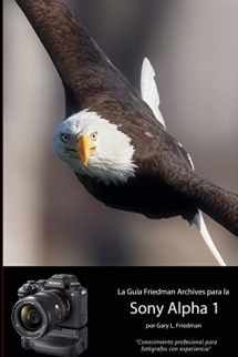9781387330270-1387330276-LA GUÍA “THE FRIEDMAN ARCHIVES” PARA LA SONY A1: “Consejo profesional para el fotógrafo experimentado” (Spanish Edition)