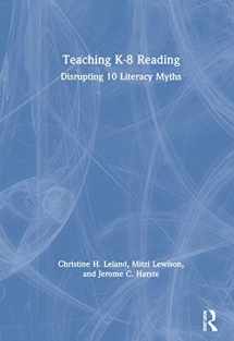 9780367335960-0367335964-Teaching K-8 Reading: Disrupting 10 Literacy Myths