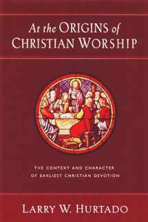 9780802847492-0802847498-At the Origins of Christian Worship: The Context and Character of Earliest Christian Devotion