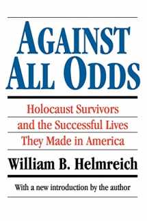 9781560008651-1560008652-Against All Odds: Holocaust Survivors and the Successful Lives They Made in America (Judaica and Hebraica)