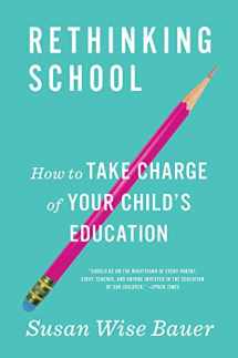 9780393356847-0393356841-Rethinking School: How to Take Charge of Your Child's Education