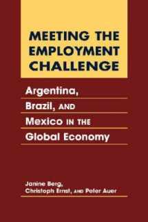9781588264435-1588264432-Meeting the Employment Challenge: Argentina, Brazil, And Mexico in the Global Economy
