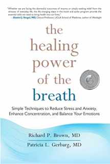 9781590309025-1590309022-The Healing Power of the Breath: Simple Techniques to Reduce Stress and Anxiety, Enhance Concentration, and Balance Your Emotions