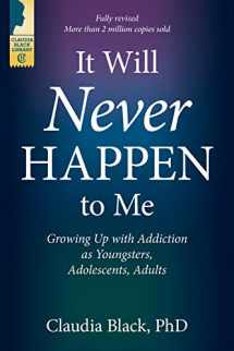 9781949481105-1949481107-It Will Never Happen to Me: Growing Up with Addiction as Youngsters, Adolescents, and Adults
