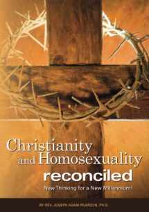 9780985772888-0985772883-Christianity and Homosexuality Reconciled: New Thinking for a New Millennium!