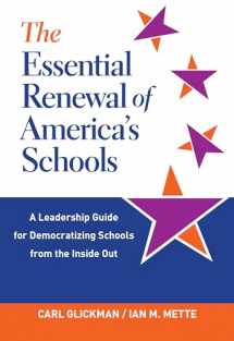 9780807764022-0807764027-The Essential Renewal of America's Schools: A Leadership Guide for Democratizing Schools from the Inside Out