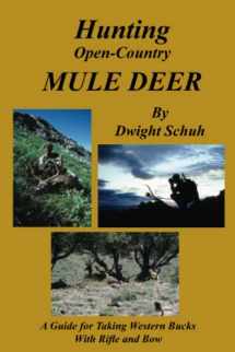 9780912299235-0912299231-Hunting Open Country Mule Deer: A Guide for Taking Western Bucks With Rifle and Bow