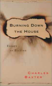 9781555972707-1555972705-Burning Down the House: Essays on Fiction