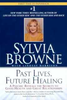 9780451205971-0451205979-Past Lives, Future Healing: A Psychic Reveals the Secrets to Good Health and Great Relationships