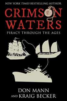 9781510754874-1510754873-Crimson Waters: True Tales of Adventure. Looting, Kidnapping, Torture, and Piracy on the High Seas