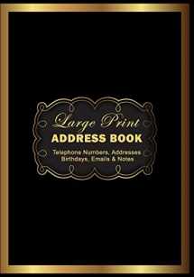 9781794384569-1794384561-Large Print Address Book : Telephone Numbers, Addresses Birthdays, Emails & Notes: Big Print & Words for Seniors and The Visually Impaired (Large Print Address Books)