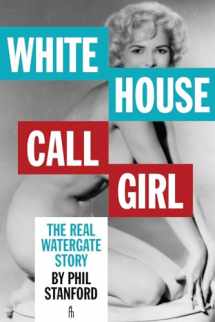 9781936239900-1936239906-White House Call Girl: The Real Watergate Story