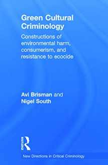 9780415630733-0415630738-Green Cultural Criminology: Constructions of Environmental Harm, Consumerism, and Resistance to Ecocide (New Directions in Critical Criminology)