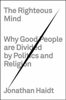 9780307377906-0307377903-The Righteous Mind: Why Good People Are Divided by Politics and Religion