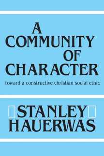 9780268007355-0268007357-A Community of Character: Toward a Constructive Christian Social Ethic