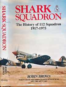9780947554330-0947554335-Shark Squadron: The History of Squadron 112, Rfc, Raf, 1917-1975