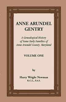 9781585491698-1585491691-Anne Arundel Gentry, A Genealogical History of Some Early Families of Anne Arundel County, Maryland, Volume 1