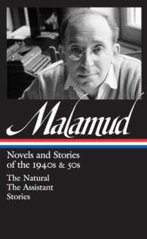9781598532920-1598532928-Bernard Malamud: Novels & Stories of the 1940s & 50s (LOA #248): The Natural / The Assistant / stories (Library of America Bernard Malamud Edition)