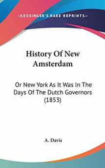 9781120365682-1120365686-History Of New Amsterdam: Or New York As It Was In The Days Of The Dutch Governors (1853)