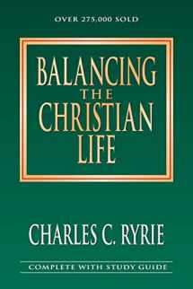 9780802408877-0802408877-Balancing the Christian Life: A Survey of Spiritual Disciplines