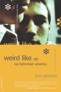 9780306810244-0306810247-Weird Like Us: My Bohemian America